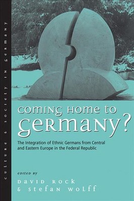 Coming Home to Germany?: The Integration of Ethnic Germans from Central and East