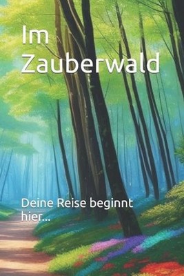 Im Zauberwald: Deine Reise beginnt hier... by Luis Rogge Paperback Book