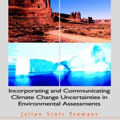 Incorporating and Communicating Climate Change Uncertainties in E