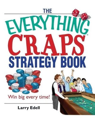 The Everything Craps Strategy Book: Win Big Every Time! by Larry Edell (English)