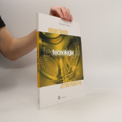 Educare facendo tecnologia. Settori produttivi  |  Roberto Caldesi