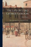 The Life Of Lord George Gordon | Robert Watson | Englisch | Taschenbuch | 2021