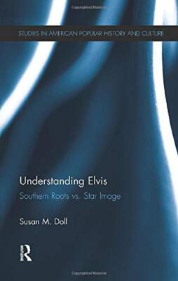 Understanding Elvis : Southern Roots vs. Star Image, Doll 9781138986473 New-,