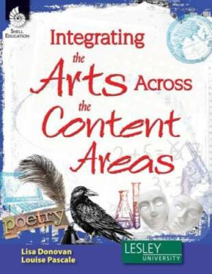 Integrating the Arts Across the Content Areas (Strategies to Integrate th - GOOD