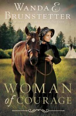 Woman of Courage - Paperback By Brunstetter, Wanda E. - GOOD