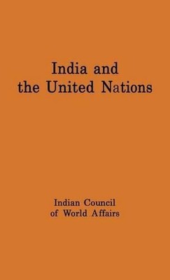 India and the United Nations: Report of a Study Group Set Up by the Indian Counc