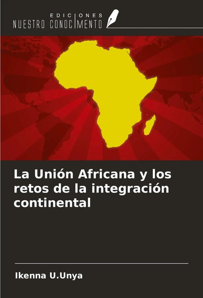 La UnióN Africana Y Los Retos De La IntegracióN Continental Ikenna U. Unya Buch-image