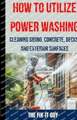 The Fix-It Guy How to Utilize Power Washing - Cleaning (Taschenbuch) (US IMPORT)