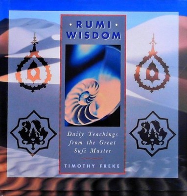 Rumi Wisdom: Daily Teachings from the Great Sufi Master Freke, Timothy: