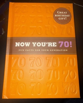 Now You're 70! Fun Facts About Your Generation Book