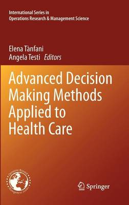 Advanced Decision Making Methods Applied to Health Care (International Series in