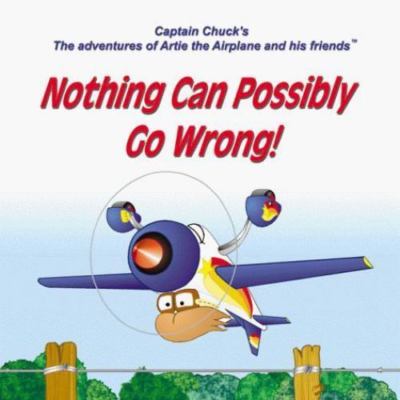 Nothing Can Possibly Go Wrong! by Harman, Chuck