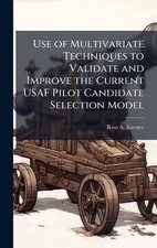 Use of Multivariate Techniques to Validate and Improve the Current USAF Pilot Ca