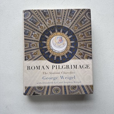 Roman Pilgrimage: The Station Churches By George Weigel Hardcover Book W/DJ