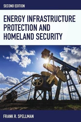 Energy Infrastructure Protection and Homeland Security - 9781598888164