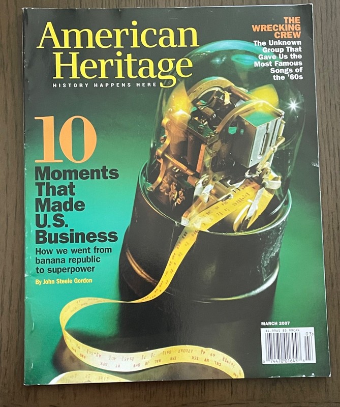 10 Moments That Made U.S. Business - American Heritage Magazine March 2007