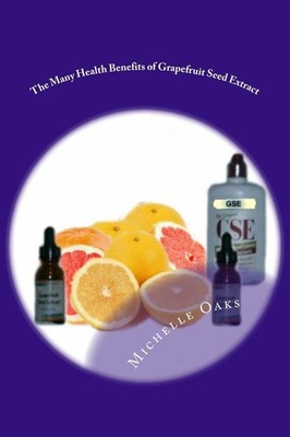 The Many Health Benefits of Grapefruit Seed Extract (GSE): Why I