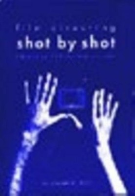 Film Directing Shot by Shot: Visualizing from Concept  by Katz, Steve 0941188108