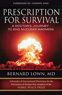 Prescription for Survival: A Doctor's Journey to End Nuclear Madness - hardc...