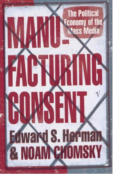 Manufacturing Consent: The Political Economy of the Mass Media, Chomsky, Noam,He