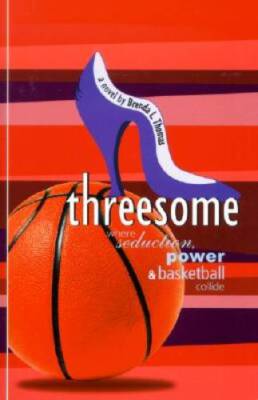 Threesome: Where Seduction, Power and Basketball Collide - Paperback - VERY GOOD