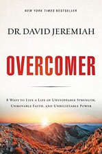 Overcomer: 8 Ways to Live a Life of Unstoppable Strength, Unmovable Faith, and U