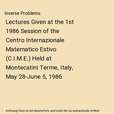 Inverse Problems: Lectures Given at the 1st 1986 Session of the Centro Internazi
