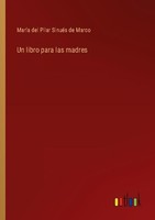 Un Libro Para Las Madres MaríA Del Pilar SinuéS De Marco