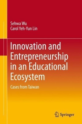 Innovation and Entrepreneurship in an Educational Ecosystem - 9789813294448