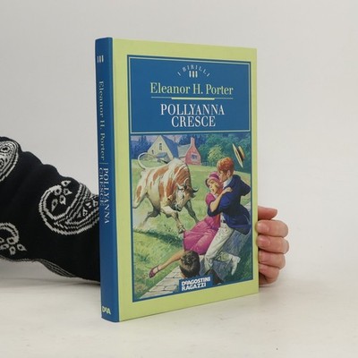 Pollyanna cresce  |  Eleanor H. Porter