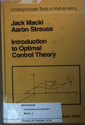 Introduction to Optimal Control Theory. Macki, J. and A. Strauss: