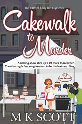 Cakewalk to Murder (The Painted Lady Inn Mysteries), Scott 9781944712495 New-,