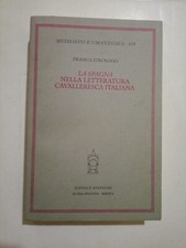 La Spagna Nella Letteratura Cavalleresca Italiana - F. Strologo, Antenore 2001