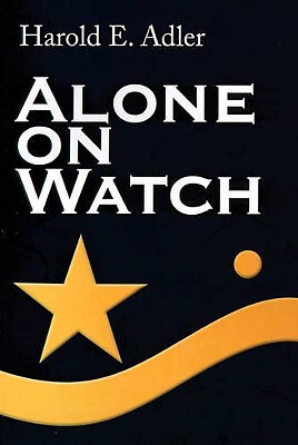 Alone on Watch By Harold E Adler - New Copy - 9780595140367
