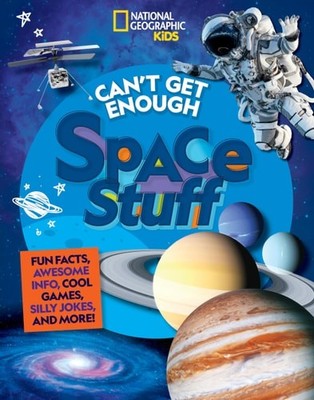 Can't Get Enough Space Stuff: Fun Facts, Awesome Info, ...  (Library Binding)