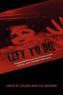 Left to Die: Chappaquiddick Grand Jury Foreman Reveals Explosive, Never-Told Before Information by J B Shaffer, Leslie H Leland (Hardback, 2009)