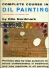 Complete Course in Oil Painting - Combined Edition: Four Volumes in One by Nor..