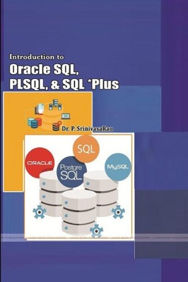 Introduction to Oracle SQL, PLSQL, and SQL *Plus by Dr P. Srinivasarao