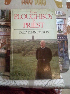 From Ploughboy to Priest by Fred Pennington Paperback 1984 SIGNED 1st Edition