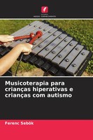 Ferenc SeböK | Musicoterapia Para CriançAs Hiperativas E CriançAs Com Autismo