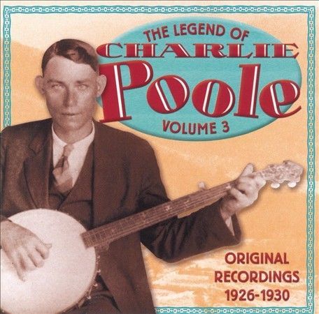 Legend of Charlie Poole, Vol. 3 North Carolina Ramblers CD 1999 County 1926 1930 - Picture 1 of 1