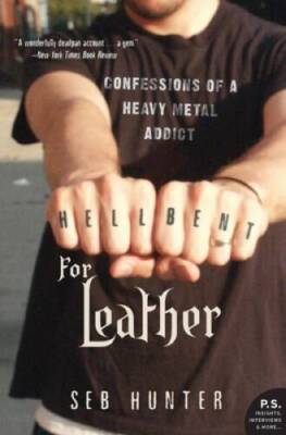 Hell Bent for Leather: Confessions of a Heavy Metal Addict - Paperback - GOOD