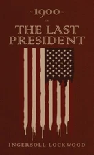 1900 Or, The Last President: The Original 1896 Edition
