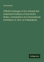 Official Catalogue Of The Natural And Industrial Products Of New South Wales, Fo