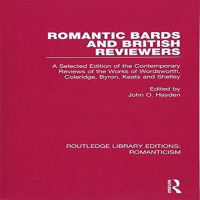 Romantic Bards and British Reviewers A Selected Edition of Contem