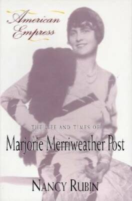 American Empress: The Life and Times of Marjorie Merriweather Post - GOOD