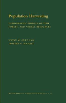 Population Harvesting: Demographic Models of Fish, Forest, and Animal Resources