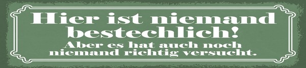 Blechschild 10X46 Cm Hier Ist Niemand Bestechlich Deko Geschenk Schild-image