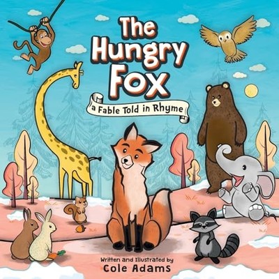 The Hungry Fox: a Fable Told in Rhyme: ..., Adams, Cole