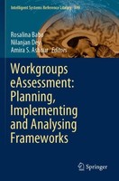 Workgroups Eassessment: Planning, Implementing And Analysing Frameworks Amira S.